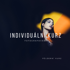 individuální kurz fotografování - půldenní kurz